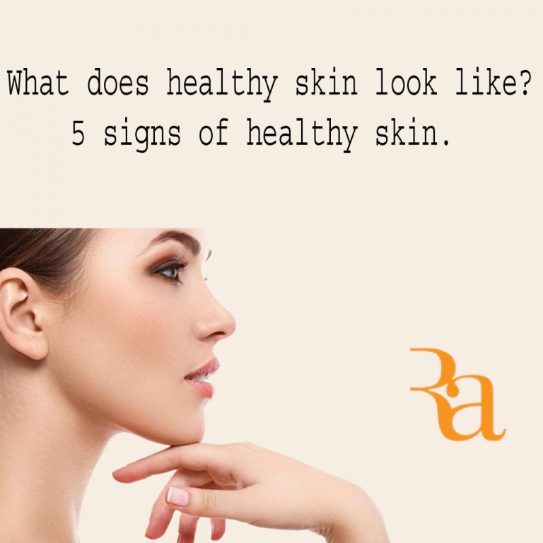 what-does-healthy-skin-look-like-5-signs-of-healthy-skin-dr-rashmi